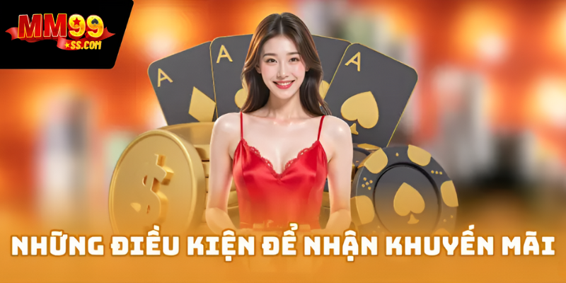 Những điều kiện để nhận khuyến mãi MM99