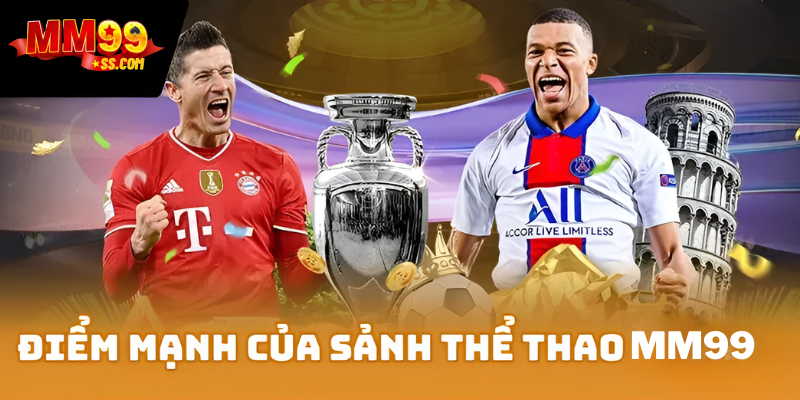 Điểm mạnh của sảnh thể thao MM99