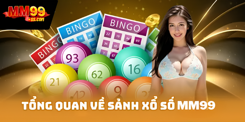 Tổng quan về sảnh xổ số MM99