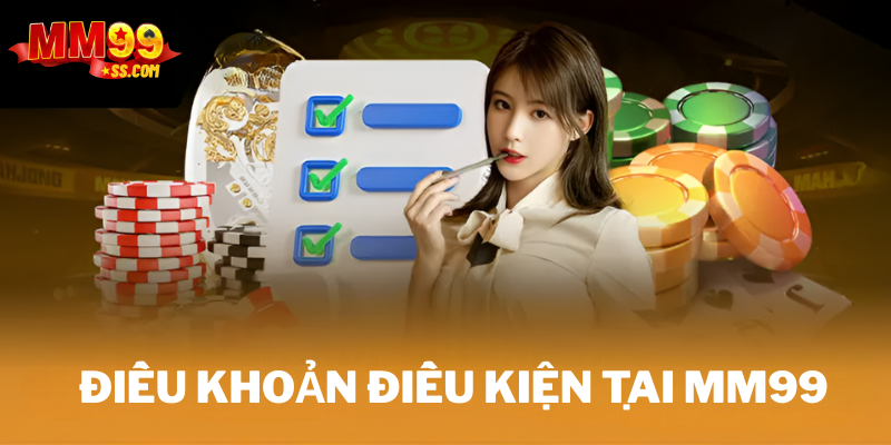 Điều khoản và điều kiện tại MM99