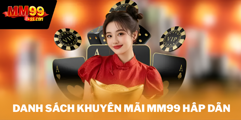 Danh sách khuyến mãi MM99 hấp dẫn