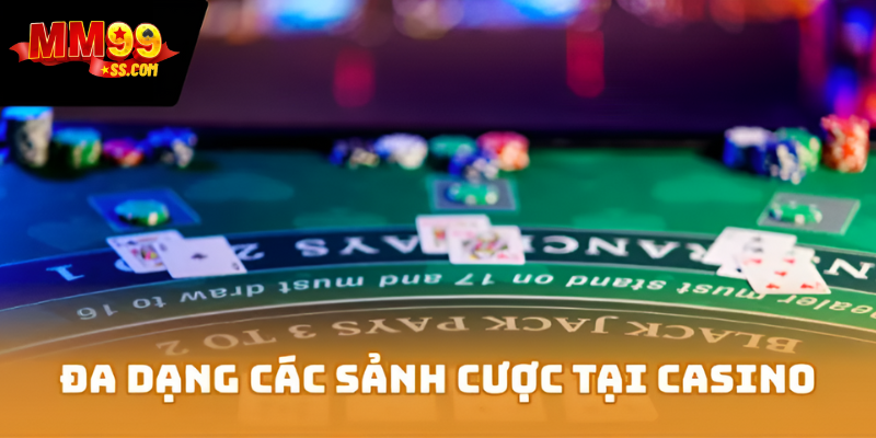 Đa dạng các sảnh cược tại Casino MM99